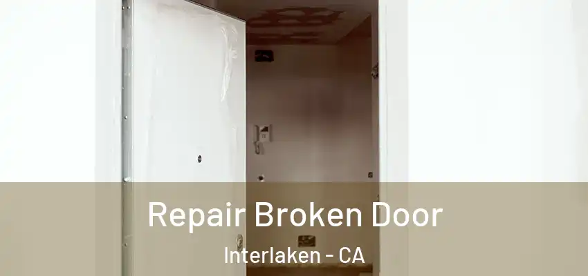  Repair Broken Door Interlaken - CA