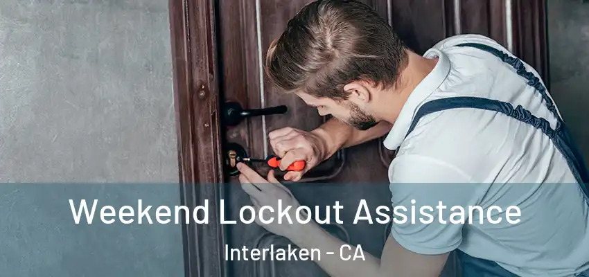  Weekend Lockout Assistance Interlaken - CA